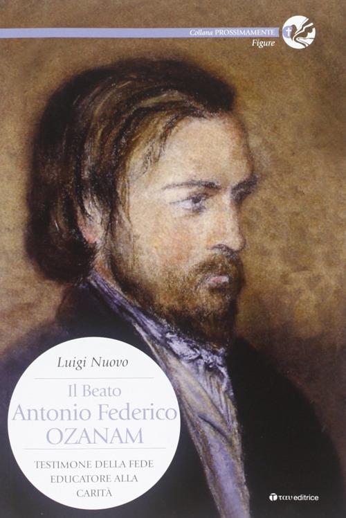 Il beato Antonio Federico Ozanam. Testimone della fede, educatore della carità - Luigi Nuovo - copertina