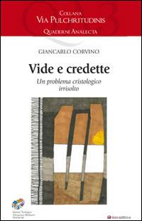 Vide e credette. Un problema cristologico irrisolto - Giancarlo Corvino - copertina