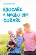 Educare è meglio che curare