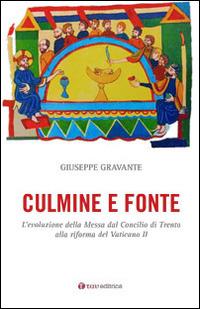 Culmine e fonte. L'evoluzione della Messa dal Concilio di Trento alla riforma del Vaticano II - Giuseppe Gravante - copertina