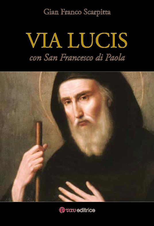 Via Lucis con San Francesco di Paola - Gian Franco Scarpitta - copertina