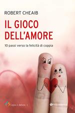 Il gioco dell'amore. 10 passi verso la felicità di coppia