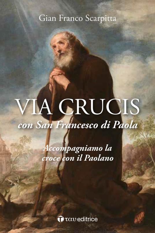 Via Lucis con San Francesco di Paola - Gian Franco Scarpitta - copertina