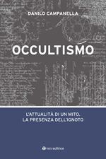 Occultismo. L'attualità di un mito. La presenza dell'ignoto