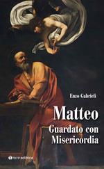 Matteo. Guardato con misericordia