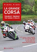 La grande corsa. Tourist Trophy tra sogno e realtà