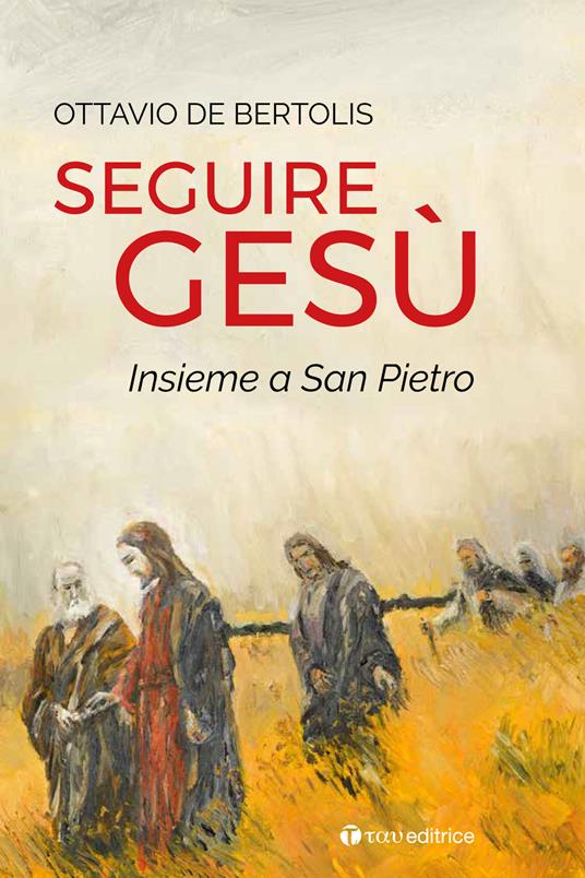 Seguire Gesù insieme a San Pietro - Ottavio De Bertolis - copertina