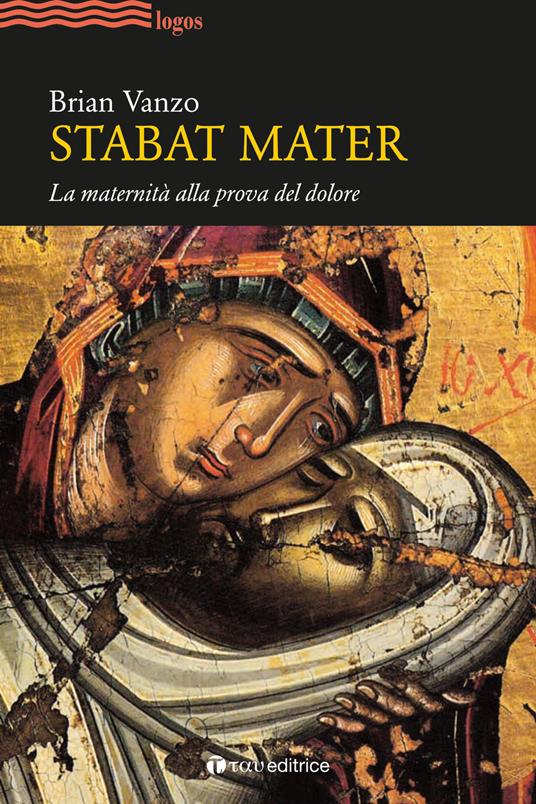 Stabat mater. La maternità alla prova del dolore - Brian Vanzo - copertina