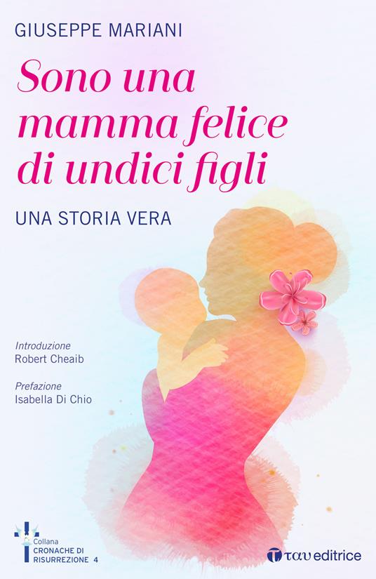 Sono una mamma felice di undici figli. Una storia vera - Giuseppe Mariani - copertina