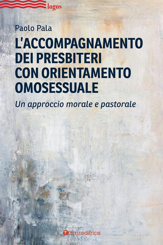 L' accompagnamento dei presbiteri con orientamento omosessuale. Un approccio morale e pastorale - Paolo Pala - copertina