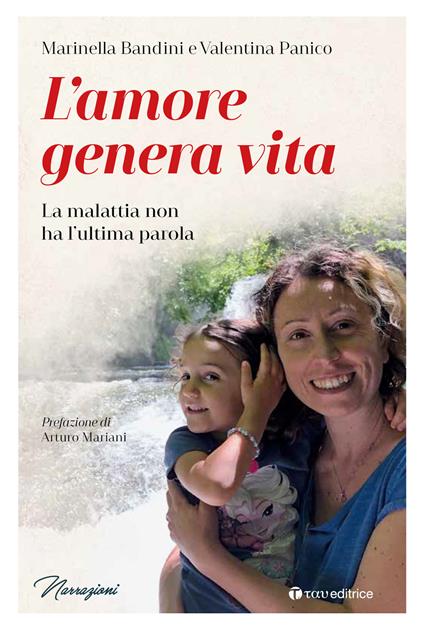 L' amore genera vita. La malattia non ha l'ultima parola - Marinella Bandini,Valentina Panico - ebook