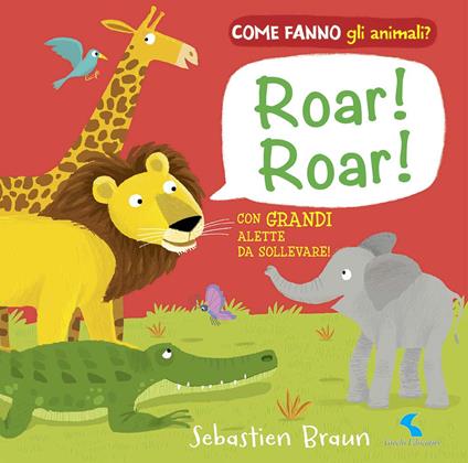 Roar! Roar! Come fanno gli animali? - Sebastien Braun - copertina