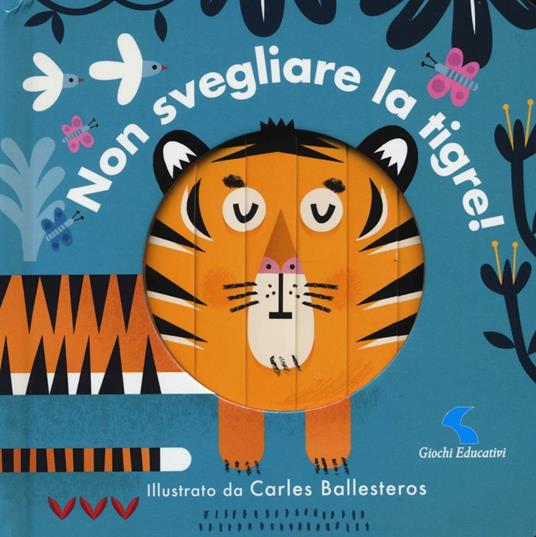 Non svegliare la tigre! Ediz. a colori - Carles Ballesteros - copertina