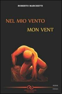 Nel mio vento. Ediz. italiana e francese - Roberto Marchetti - copertina