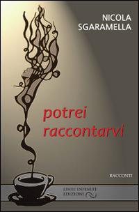 Potrei raccontarvi - Nicola Sgaramella - copertina