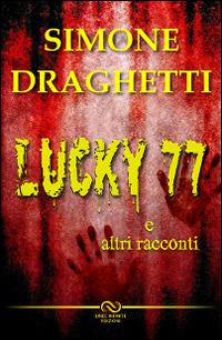 Lucky 77 - Simone Draghetti - copertina