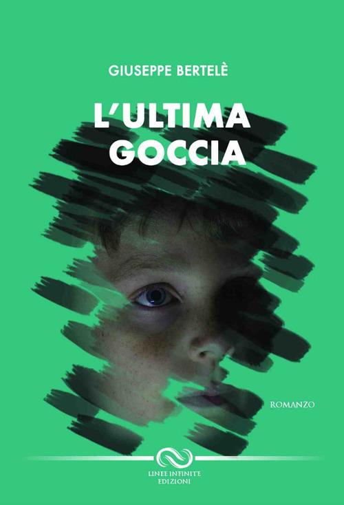 L'ultima goccia - Giuseppe Bertelè - copertina