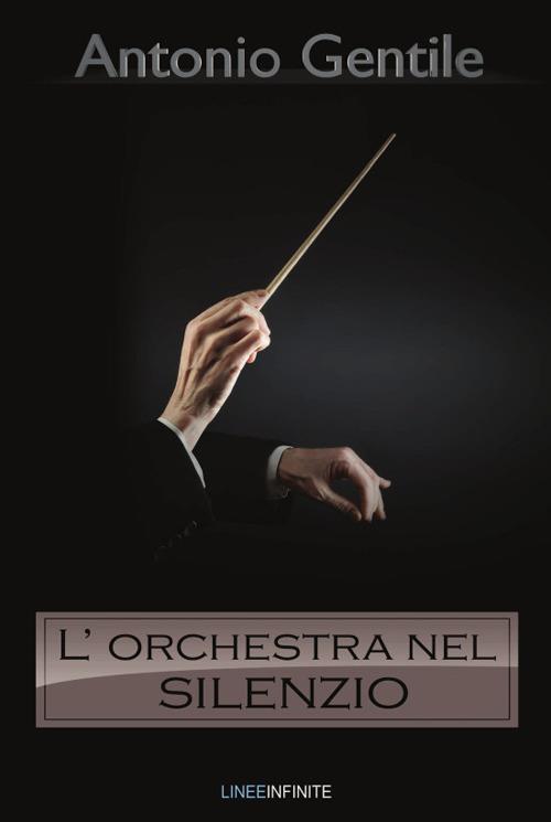 L' orchestra nel silenzio - Antonio Gentile - copertina