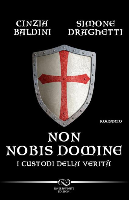 Non nobis domine. I custodi della verità - Cinzia Baldini,Simone Draghetti - copertina