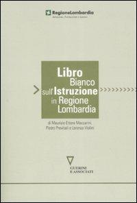 Libro bianco sull'istruzione in Regione Lombardia - Maurizio E. Maccarini,Pietro Previtali,Lorenzo Violini - copertina