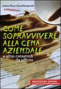 Come sopravvivere alla cena aziendale e altre catastrofi da ufficio - Joshua Piven,David Borgenicht - copertina