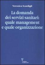 La domanda dei servizi sanitari: quale management e quale organizzazione