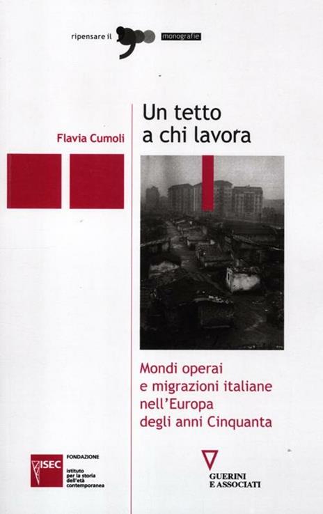 Un tetto a chi lavora. Mondi operai e migrazioni italiane nell'Europa degli anni Cinquanta - Flavia Cumoli - 3