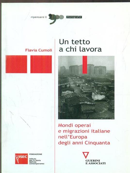 Un tetto a chi lavora. Mondi operai e migrazioni italiane nell'Europa degli anni Cinquanta - Flavia Cumoli - copertina