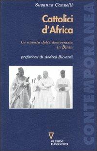 Cattolici d'Africa. La nascita della democrazia in Benin - Susanna Cannelli - copertina