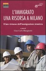 L' immigrato: una risorsa a Milano. Il lato virtuoso dell'immigrazione straniera