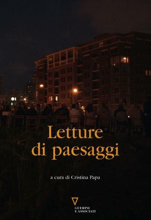 Letture di paesaggi - C. Papa - Libro - Guerini e Associati 