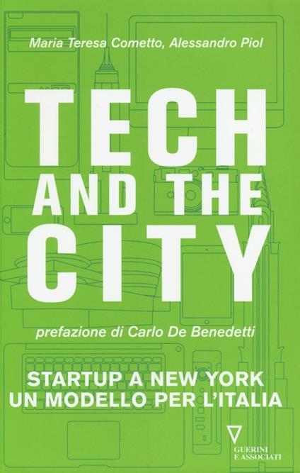 Tech and the City. Startup a New York un modello per l'Italia - Maria Teresa Cometto,Alessandro Piol - copertina