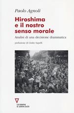 Hiroshima e il nostro senso morale. Analisi di una decisione drammatica