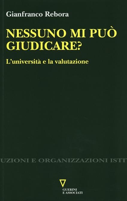 Nessuno mi può giudicare? L'università e la valutazione - Gianfranco Rebora - copertina