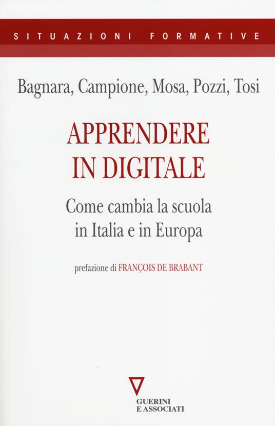 Apprendere in digitale. Come cambia la scuola in Italia e in Europa - Sebastiano Bagnara,Vittorio Campione,Elena Mosa - copertina