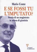 E se fossi tu l'imputato? Storia di un magistrato in attesa di giudizio