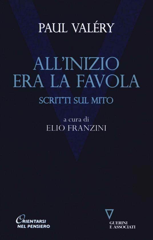 All'inizio era la favola. Scritti sul mito - Paul Valéry - copertina