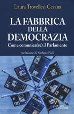 La fabbrica della democrazia. Come comunica(re) il parlamento