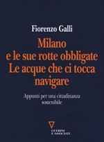 Milano e le sue rotte obbligate. Le acque che ci tocca navigare. Appunti per una cittadinanza sostenibile