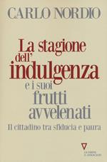 La stagione dell'indulgenza e i suoi frutti avvelenati. Il cittadino tra sfiducia e paura