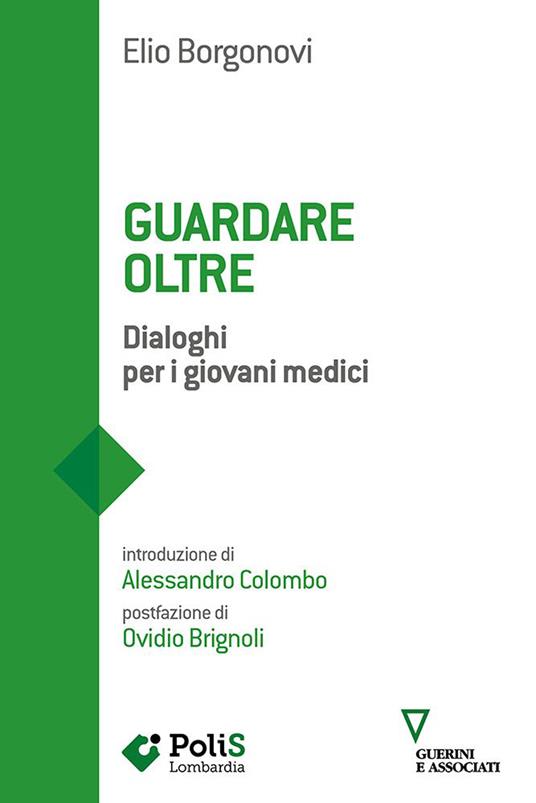 Guardare oltre. Dialoghi per i giovani medici - Elio Borgonovi - copertina