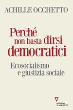 Perché non basta dirsi democratici. Ecosocialismo e giustizia sociale