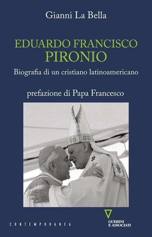 Eduardo Francisco Pironio. Biografia di un cristiano latinoamericano - Gianni La Bella - copertina