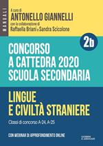 Concorso a cattedra 2020. Scuola secondaria. Con espansione online. Vol. 2B: Lingue e civiltà straniere. Classi di concorso A-24, A-25.