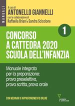 Concorso a cattedra 2020. Scuola dell'infanzia. Con espansione online. Vol. 1: Manuale integrato per la preparazione: prova preselettiva, prova scritta, prova orale.