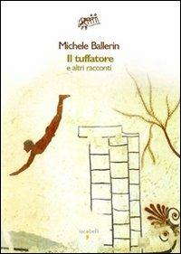 Il tuffatore e altri racconti - Michele Ballerin - copertina
