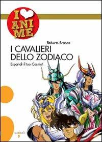 I cavalieri dello Zodiaco. Espandi il tuo cosmo! - Roberto Branca - copertina