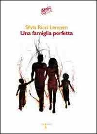 Una famiglia perfetta - Silvia Ricci Lempen - copertina