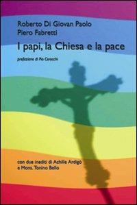 I papi, la chiesa e la pace - Roberto Di Giovan Paolo,Piero Fabretti - copertina