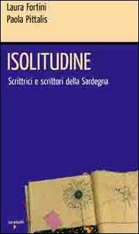 Isolitudine. Scrittrici e scrittori della Sardegna - Laura Fortini,Paola Pittalis - copertina